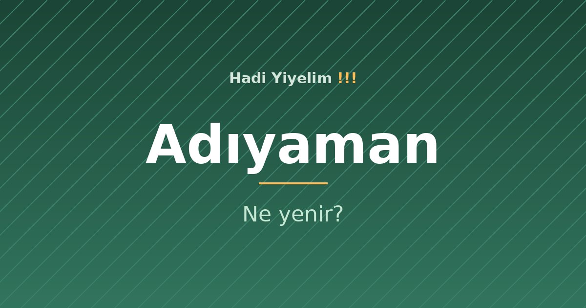 Adıyaman'da ne yenir?