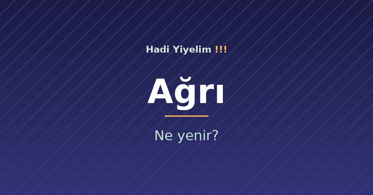 Ağrı'da ne yenir?