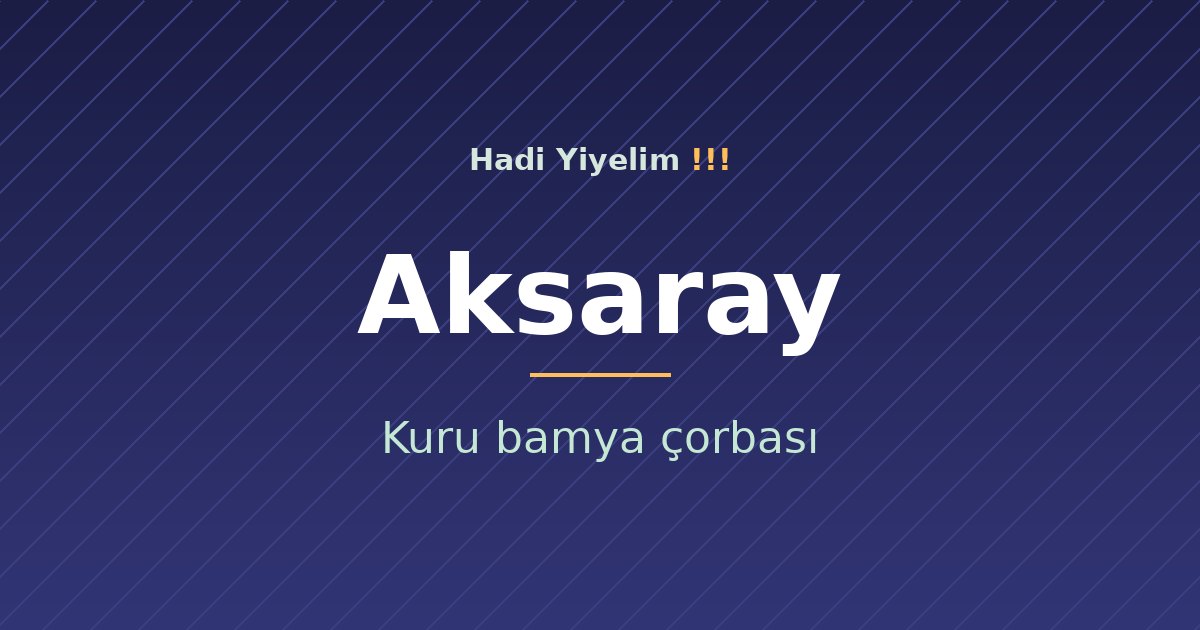 Aksaray mutfağından bir klasik: Kuru bamya çorbası