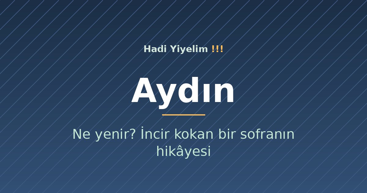Aydın'da ne yenir? İncir kokan bir sofranın hikâyesi