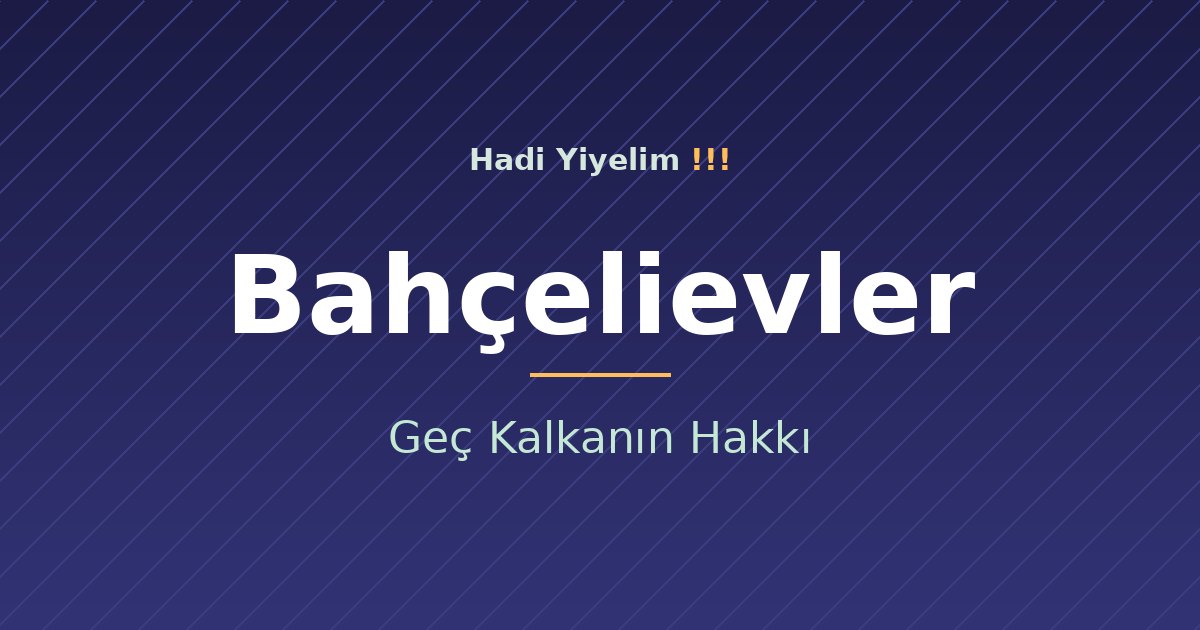 Bahçelievler'de Hafta Sonu Kahvaltısı: Geç Kalkanın Hakkı
