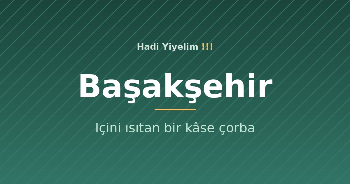 Başakşehir'de soğuk bir akşam: içini ısıtan bir kâse çorba