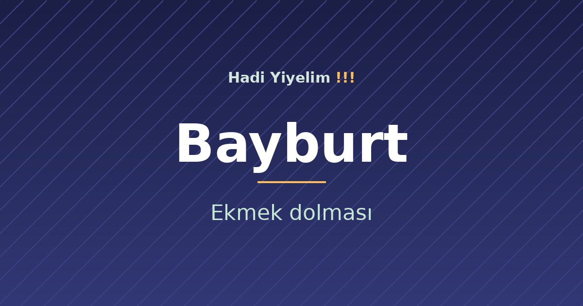 Bayburt mutfağından bir klasik: Ekmek dolması