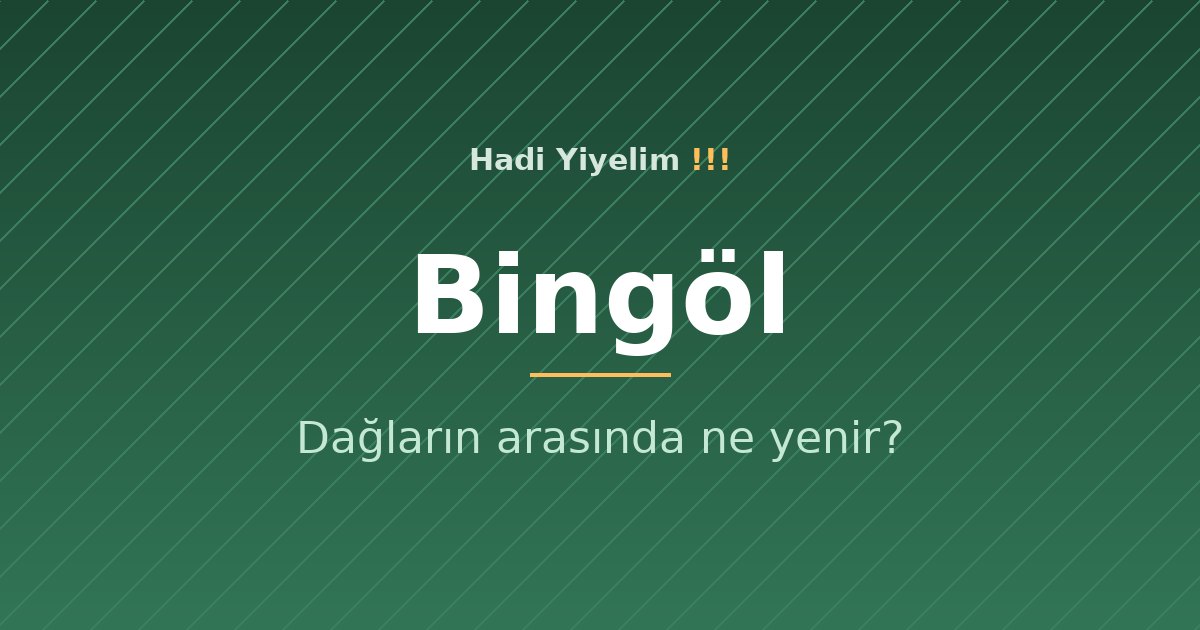 Bingöl'de dağların arasında ne yenir?