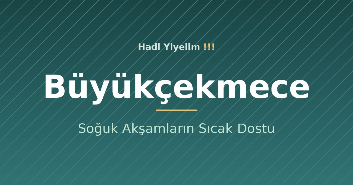 Büyükçekmece'de Çorba: Soğuk Akşamların Sıcak Dostu