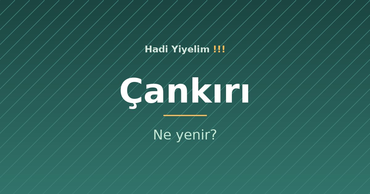 Çankırı'da ne yenir?