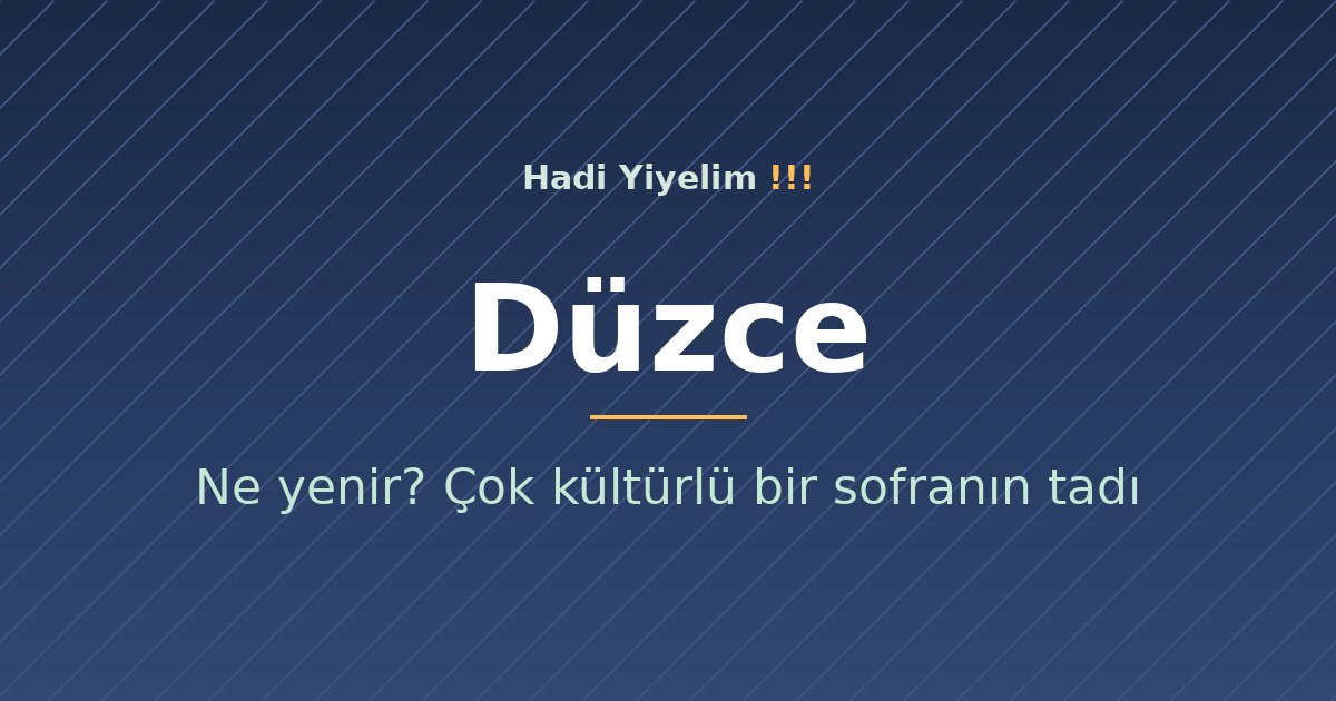 Düzce'de ne yenir? Çok kültürlü bir sofranın tadı