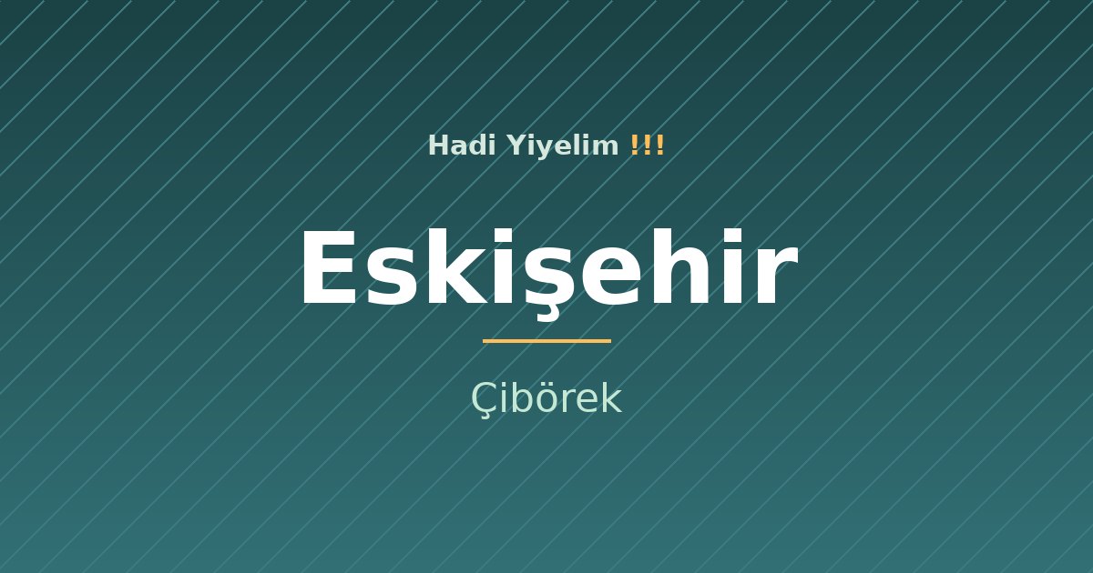 Eskişehir mutfağından bir klasik: Çibörek
