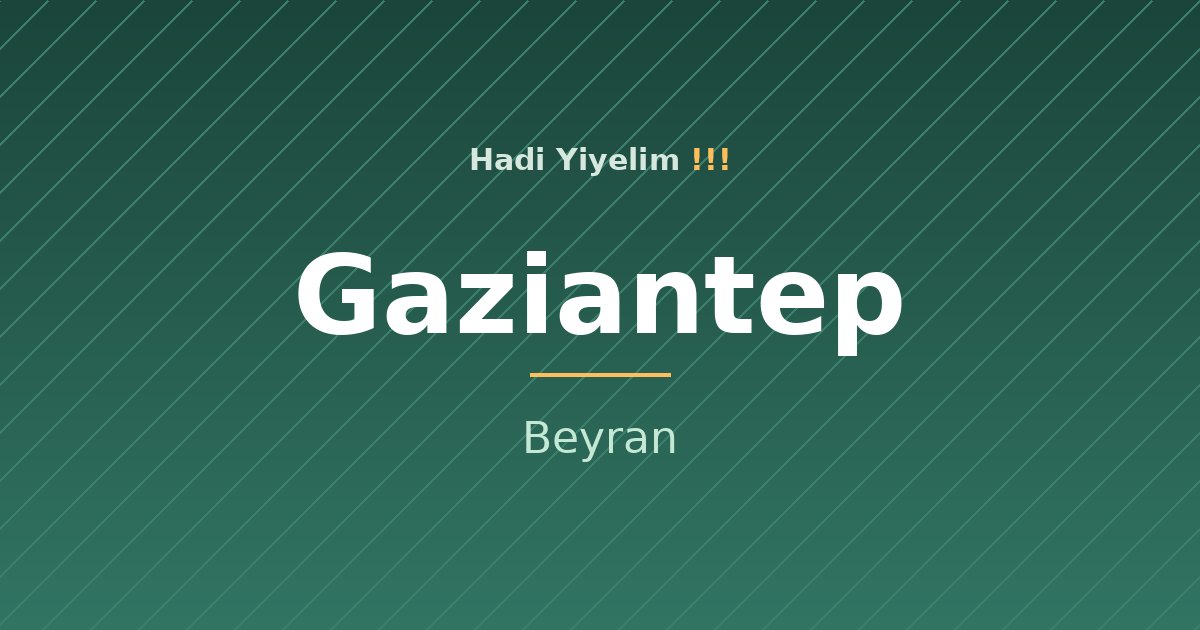 Gaziantep mutfağından bir klasik: Beyran