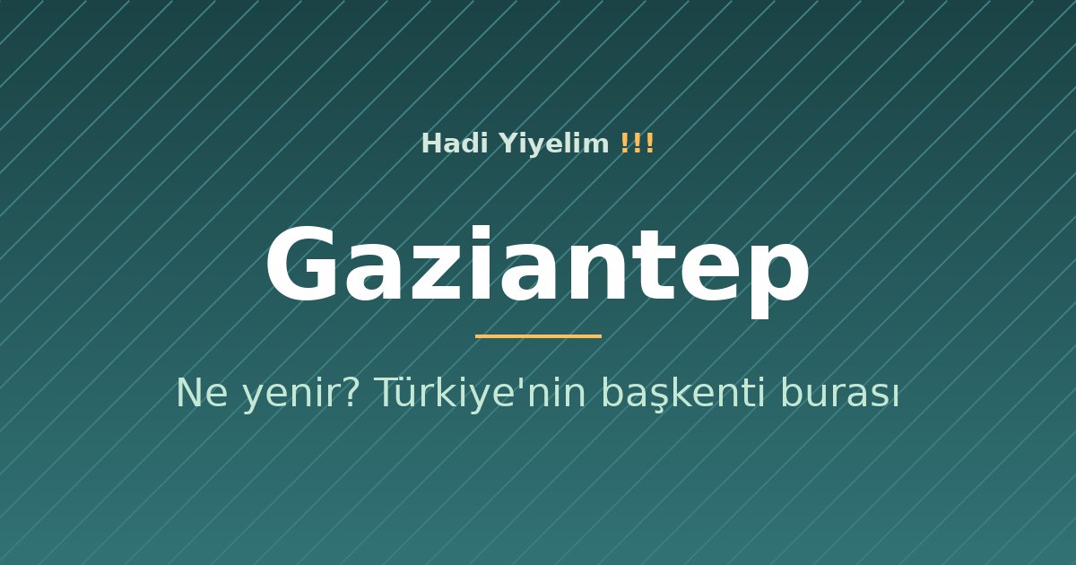 Gaziantep'te ne yenir? Türkiye'nin başkenti burası