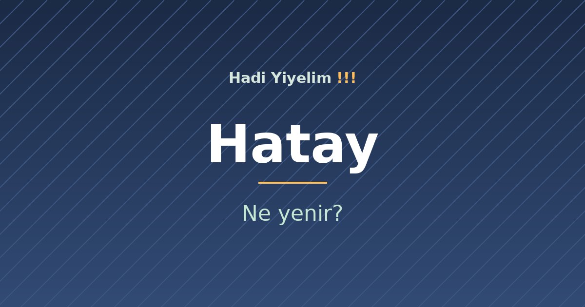 Hatay'da ne yenir?