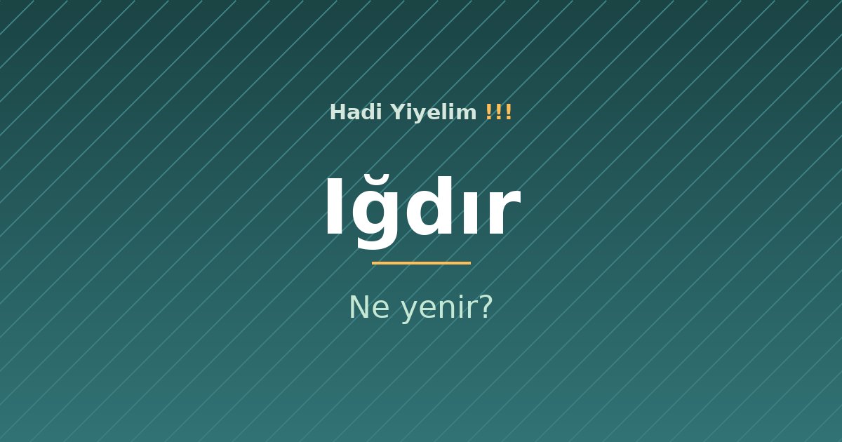 Iğdır'da ne yenir?