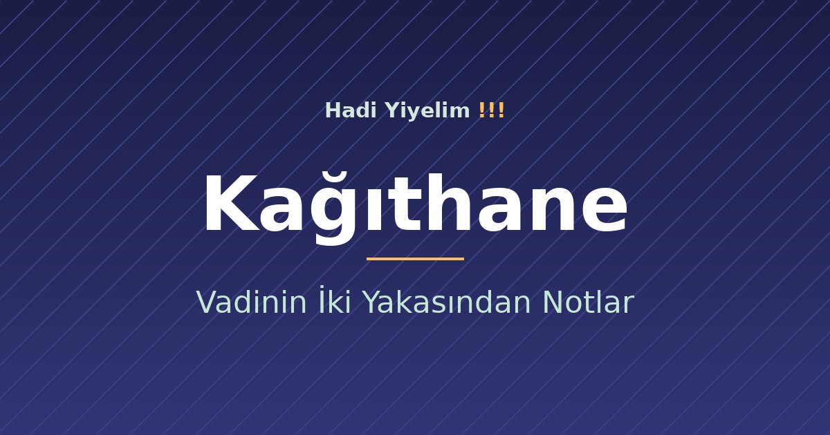 Kağıthane'de Akşam Yemeği: Vadinin İki Yakasından Notlar