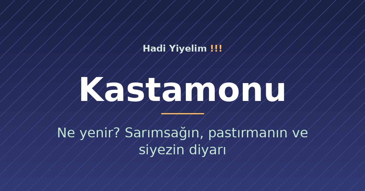 Kastamonu'da ne yenir? Sarımsağın, pastırmanın ve siyezin diyarı