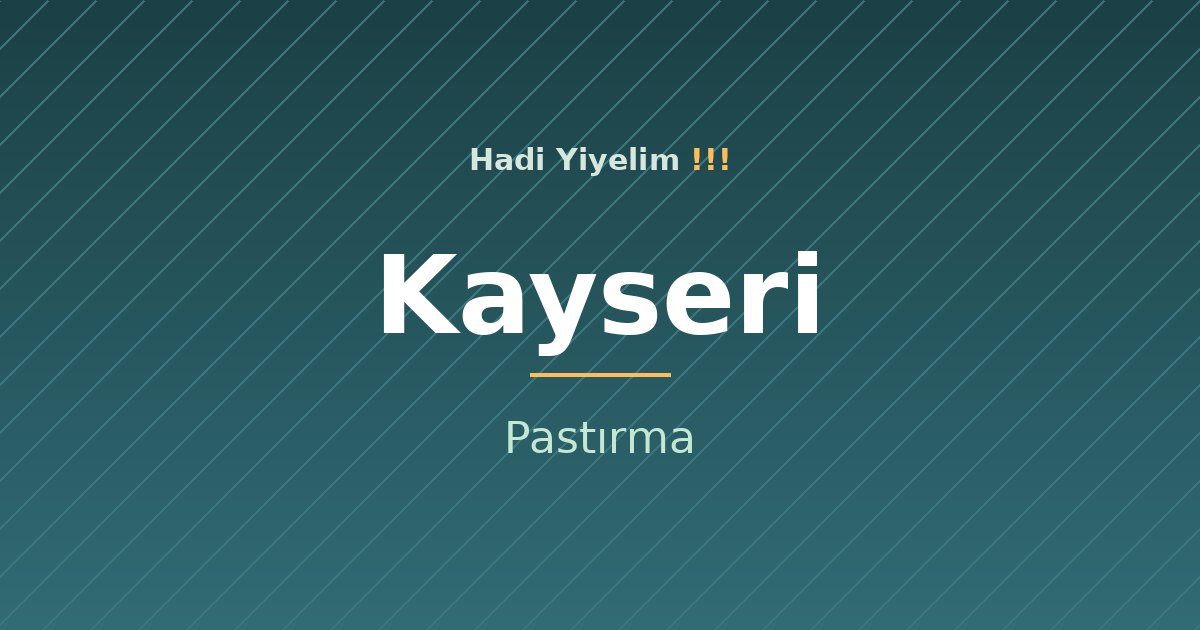 Kayseri mutfağından bir klasik: Pastırma