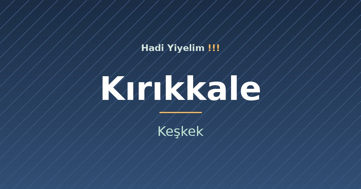 Kırıkkale mutfağından bir klasik: Keşkek