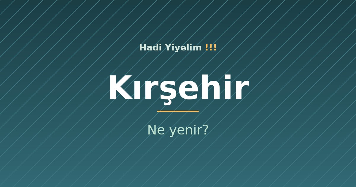 Kırşehir'de ne yenir?