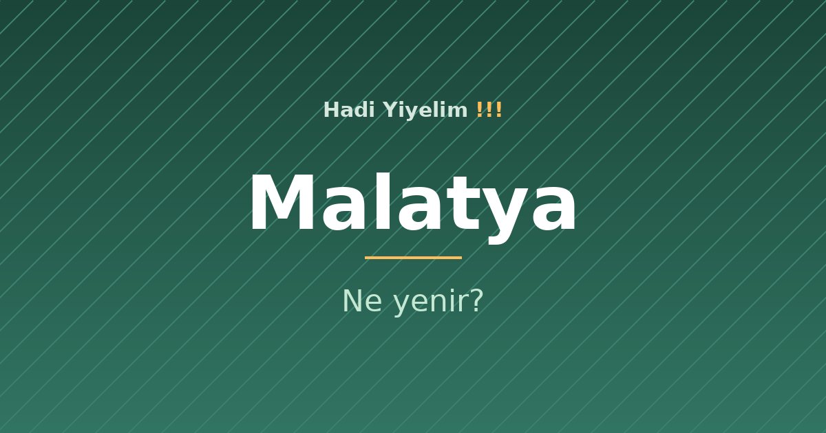 Malatya'da ne yenir?
