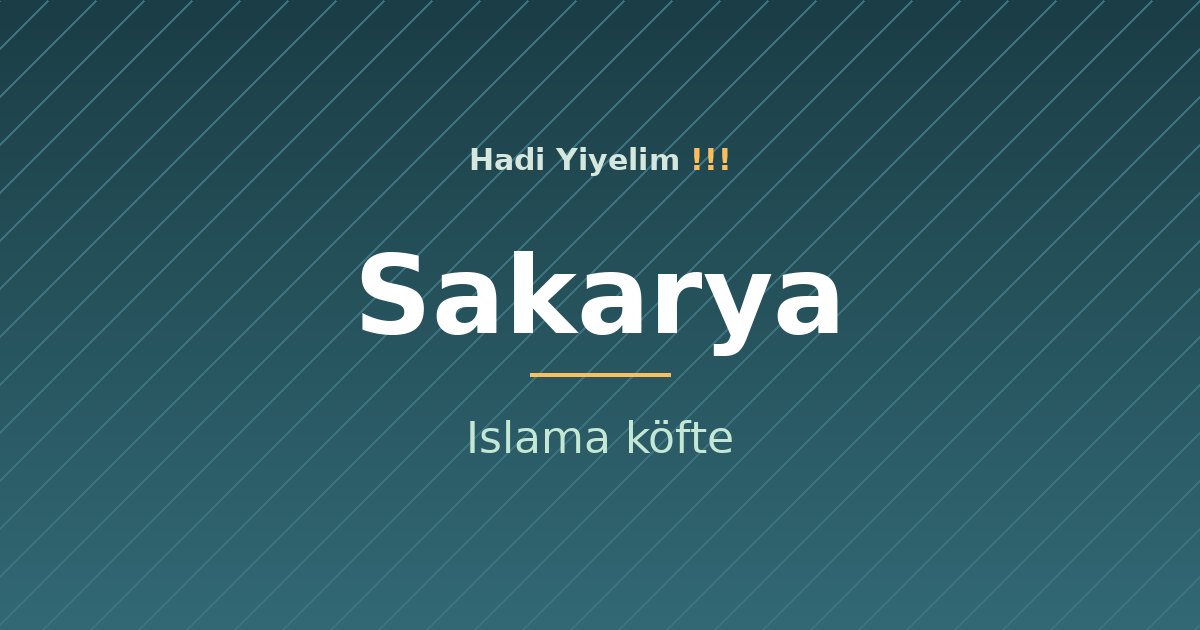 Sakarya mutfağından bir klasik: Islama köfte