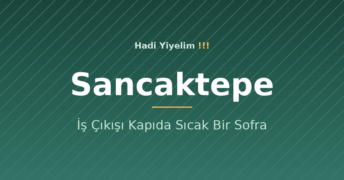 Sancaktepe'de Akşam Yemeği: İş Çıkışı Kapıda Sıcak Bir Sofra