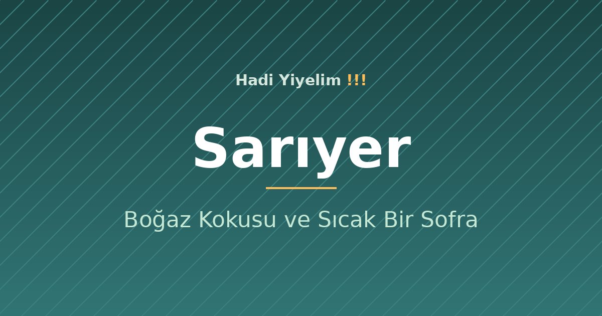 Sarıyer'de Akşam Yemeği: Boğaz Kokusu ve Sıcak Bir Sofra