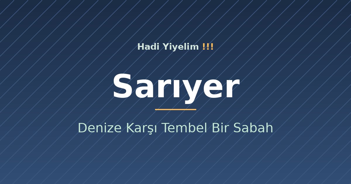 Sarıyer'de Hafta Sonu Kahvaltısı: Denize Karşı Tembel Bir Sabah