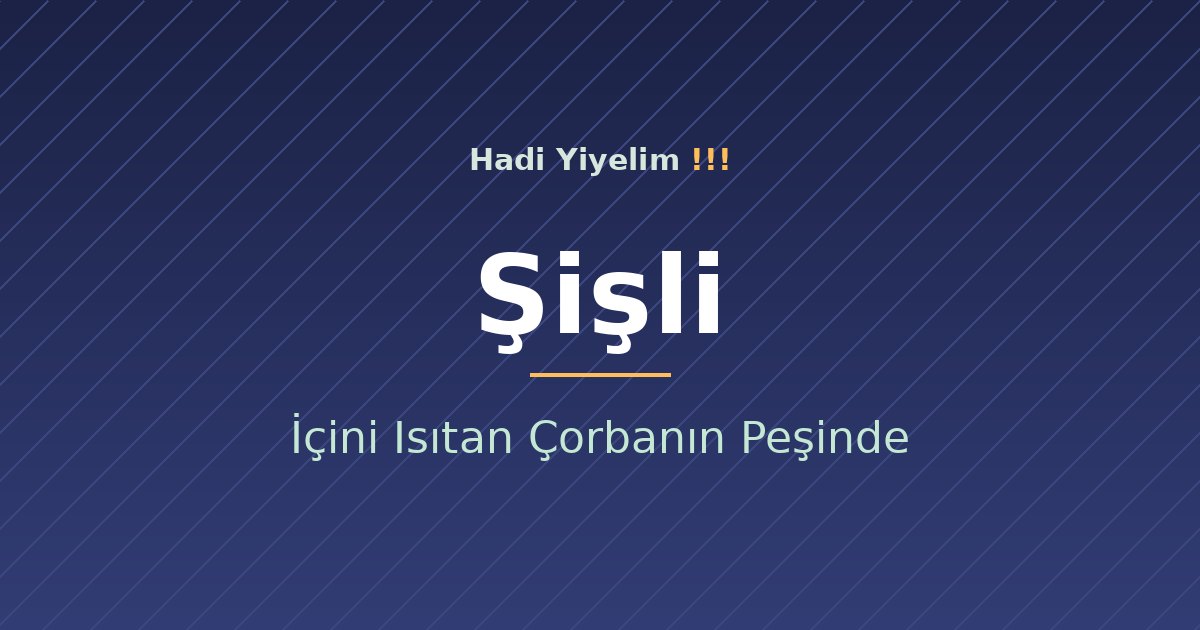 Şişli'de Soğuk Bir Akşam: İçini Isıtan Çorbanın Peşinde