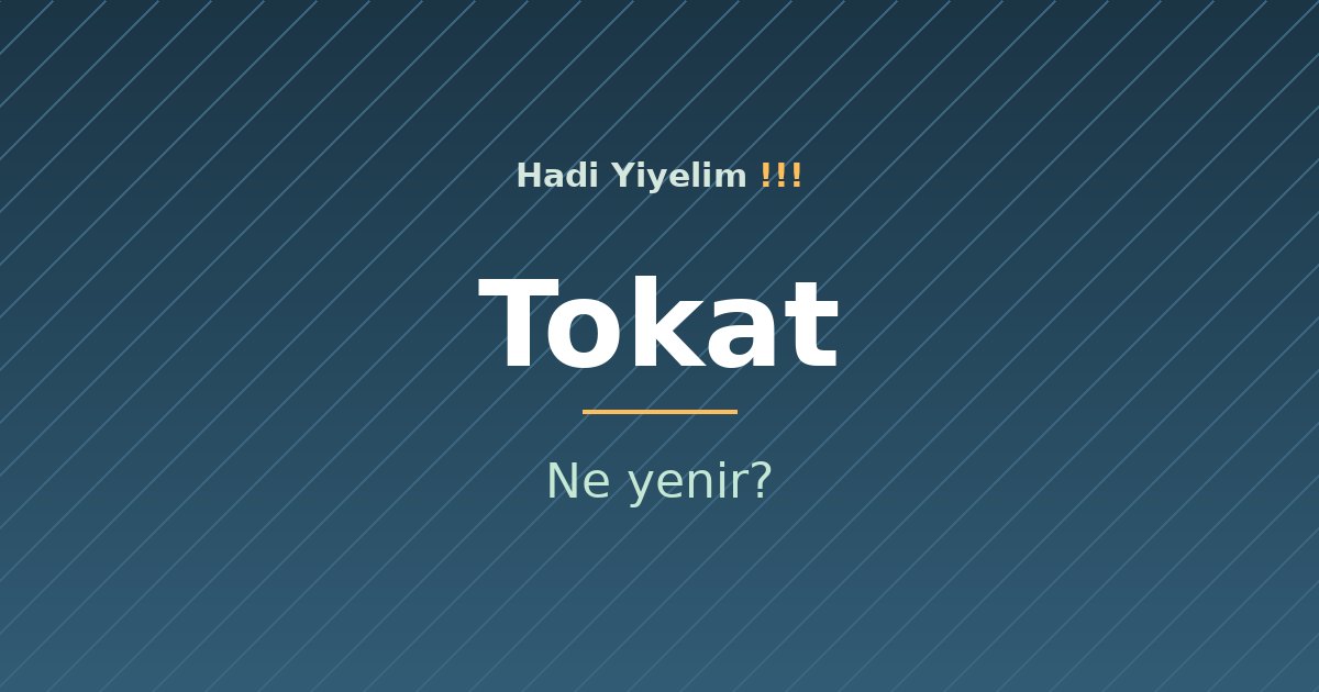 Tokat'ta ne yenir?