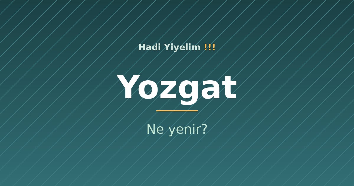 Yozgat'ta ne yenir?